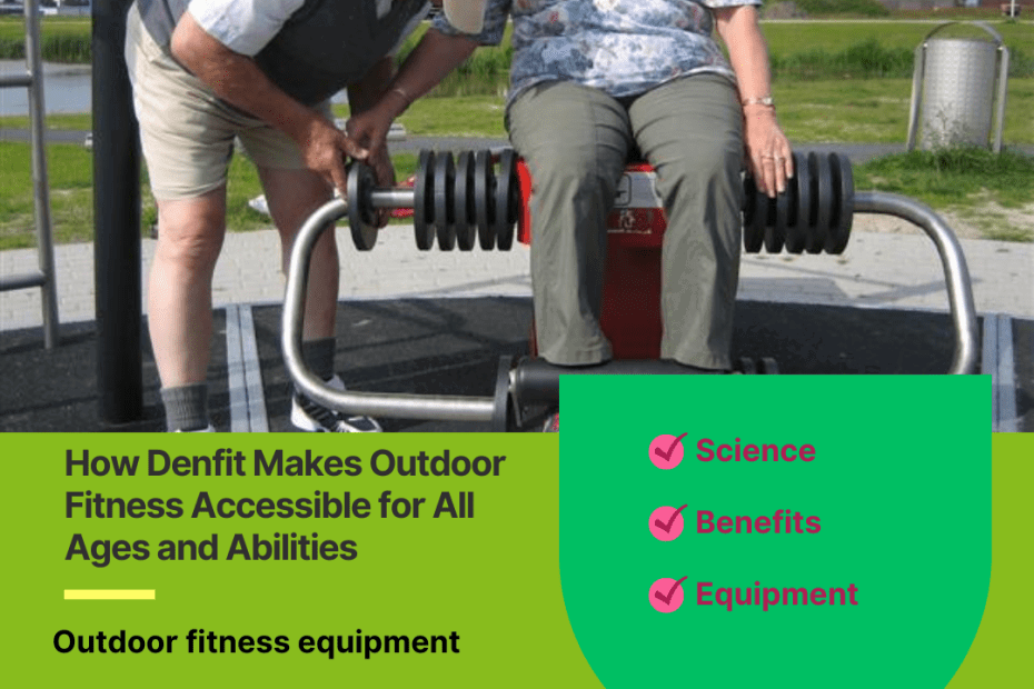 How Denfit Makes Outdoor Fitness Accessible for All Ages and Abilities